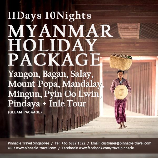 11 days 10nights yangon bagan salay mount popa mandalay mingun pyin oo lwin pindaya inle myanmar holiday package from singapore