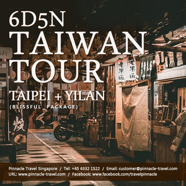 6 Days 5 Nights Taipei Yilan Taiwan Holiday Tour Packages from Singapore